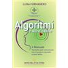 Luisa Fornasiero Algoritmi e Altre Storie. Il Manuale,: tecniche per comunicare con il proprio cervello e stare bene di Luisa Fornasiero ©2023