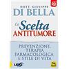 Macro Edizioni La scelta antitumore 4D. Prevenzione, terapia farmacologica e stile di vita