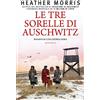 Newton Compton Editori Le tre sorelle di Auschwitz