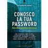 Edizioni Il Punto d'Incontro Conosco la tua password. Manuale di autodifesa informatica