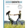 Loescher Nuovo Contatto. Corso di lingua e civiltà italiana per stranieri. Livello B2: Volume B2 (Manuale + Eserciziario + Digitale)