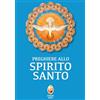 LO SPIRITO SANTO Preghiere allo Spirito Santo