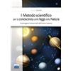 Edises Il metodo scientifico per la conoscenza delle leggi della natura. Interrogativi esistenziali dell'Homo sapiens