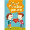 PREGHIERE IN TASCA Prego per chiedere perdono