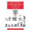 Biblioteca Dell'Immagine Storia del Friuli e dei friulani. Dalle origini a noi