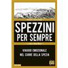 Edizioni della Sera Spezzini per sempre. Viaggio emozionale nel cuore della Spezia
