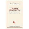 COMPAGNIA EDITORIALE ALIBERTI Orwell sbagliava. Un'intervista-profezia sul 1984 di Ferdinando Adornato