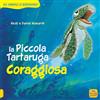 Fiabe per crescere insieme La Piccola Tartaruga coraggiosa. Gli animali ci insegnano