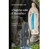 Paoline Editoriale Libri «Sapevo solo il Rosario». Con Bernadette alla grotta di Lourdes