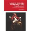 Lulu.com Aleister Crowley; Teoria E Pratica Della Magia Sessuale: Introduzione alla Magia Rossa