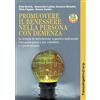 FrancoAngeli Promuovere il benessere nella persona con demenza. La terapia di stimolazione cognitiva individuale. Una guida pratica per i familiari e i professionisti. Nuova ediz. Con Contenuto digitale per ac...