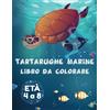 Independently published Libro da colorare sulle tartarughe marine per bambini: Bambini e ragazzi dai 4 agli 8 anni, miglior regalo per gli amanti delle tartarughe per ... di animali marini che alleviano lo stress