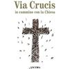 Ancora Editrice Via Crucis. In cammino con la Chiesa