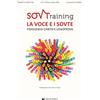 Volontè & Co SOVTraining. La voce e i sovte. Fisiologia, canto e logopedia