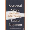 Faber & Faber Seasonal Work: And Other Killer Stories Laura Lippman