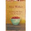 Orion Publishing Co Anything We Love Can Be Saved Alice Walker
