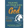 Baker Publishing Group Talking with Your Kids about God - 30 Conversations Every Christian Parent Must Have Natasha Crain;Sean Mcdowell