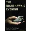 Oregon State University The Nighthawk's Evening: Notes of a Field Biologist Gretchen N. Newberry