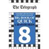 Octopus Publishing Group The Telegraph Big Book of Quick Crosswords 8 Telegraph Media Group Ltd