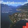 Tormena Lago di Garda tra terra e cielo. Ediz. multilingue Roberto Merlo;Donatello Bellomo