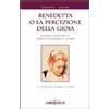 Gabrielli Editori Benedetta o la percezione della gioia. Biografia spirituale di Benedetta Bianchi Porro Timothy Holme