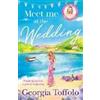 HarperCollins Publishers Meet me at the Wedding Georgia Toffolo
