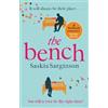 Little, Brown Book Group The Bench: A heartbreaking love story from the Richard & Judy Book Club bestselling author Saskia Sarginson