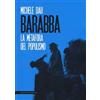 Castelvecchi Barabba. La metafora del populismo Michele Dau
