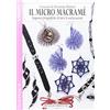 Prestigio Il micro macramè. Sequenze fotografiche di tutte le realizzazioni (Vol. 4)