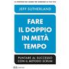 Rizzoli Fare il doppio in metà tempo. Puntare al successo con il metodo Scrum