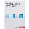 Zanichelli Psicologia clinica per insegnare. Con e-book