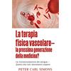 Books on Demand La terapia fisica vascolare - la prossima generazione della medicina?: La microcircolazione del sangue - Quello che tutti dovrebbero sapere