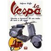 2M La Vespa. Storia e tecnica di un mito di ieri e di oggi. Ediz. a colori