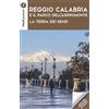 Touring Club Italiano Reggio Calabria e il Parco dell'Aspromonte. La terra dei sensi. Con Carta geografica ripiegata
