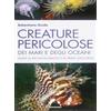 Magenes Creature pericolose dei mari e degli oceani. Guida al riconoscimento e al primo soccorso. Ediz. illustrata