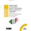 UTET Insegnare l'italiano lingua materna nelle società «liquide». Manuale di (auto)formazione per insegnanti di italiano