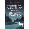 Little, Brown Book Group The Man Who Vanished and the Dog Who Waited: A heartwarming mystery Kate High