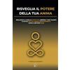 AltroMondo Editore Risveglia il potere della tua anima: REALIZZATI A LIVELLO AFFETTIVO, ESPRIMI I TUOI TALENTI E VIVI IN SALUTE, ENERGIA E PROSPERITÀ (CON IL METODO REA)