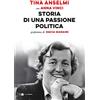 Chiarelettere Storia di una passione politica