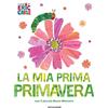 MONDADORI La mia prima primavera con il piccolo Bruco Maisazio. Ediz. a colori