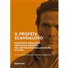 RUBBETTINO Il profeta scandaloso. Passione e ideologia: Pier Paolo Pasolini nel centenario della nascita e oltre...