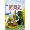 Pendragon Certo che voi di Bologna...