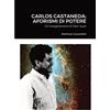 Lulu Carlos Castaneda; Aforismi di Potere: Gli Insegnamenti di Don Juan
