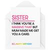 Tongue in Peach Biglietti di compleanno divertenti per sorella - I Think You're A Massive Tw* t But Mum Made Me Get You A Card - Divertenti biglietti per fratelli - Biglietto di famiglia - CBH1606