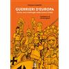 Passaggio al Bosco Guerrieri d'Europa. Storie, eroi e battaglie della nostra civiltà