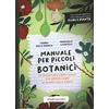 Curcio Manuale per piccoli botanici. Un divertente libro-gioco per approcciarsi al mondo delle piante