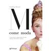 Pendragon M come moda. Connessioni e suggestioni con arte, cinema, letteratura e musica. Ediz. a colori
