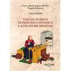 Libreria Al Segno Editrice Viaggio in Friuli di Francesco Petrarca e altre storie medievali Luca Gianni