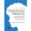 Arcana Emozioni private. Lucio Battisti. Una biografia psicologica. Nuova ediz.