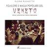 Intermedia Edizioni Folklore e magia popolare del Veneto. Rituali, superstizioni e antica stregoneria